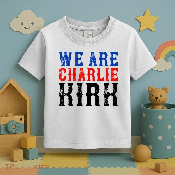 We Are Charlie Kirk Toddler T-Shirt
