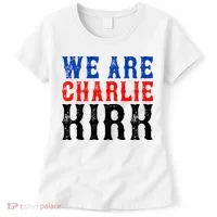 We Are Charlie Kirk Women's T-Shirt thumb 0