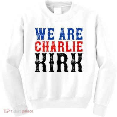 We Are Charlie Kirk Kids Sweatshirt