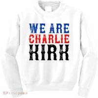 We Are Charlie Kirk Kids Sweatshirt thumb 0
