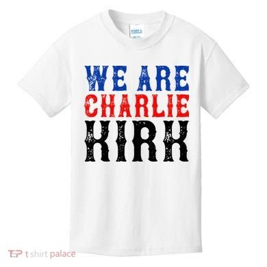 We Are Charlie Kirk Kids T-Shirt