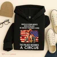 When A Clown Moves Into A Palace He Doesn't Become A King Hoodie thumb 4
