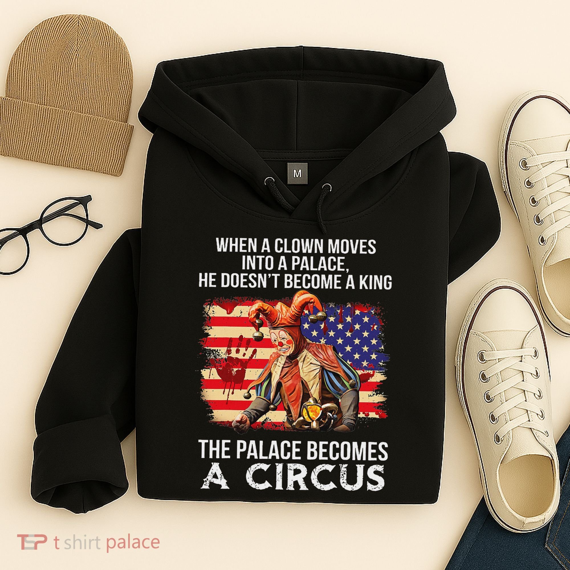 When A Clown Moves Into A Palace He Doesn't Become A King Hoodie