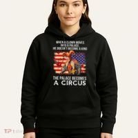 When A Clown Moves Into A Palace He Doesn't Become A King Hoodie thumb 5