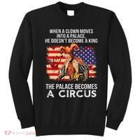 When A Clown Moves Into A Palace He Doesn't Become A King Sweatshirt thumb 0
