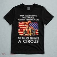 When A Clown Moves Into A Palace He Doesn't Become A King T-Shirt thumb 5