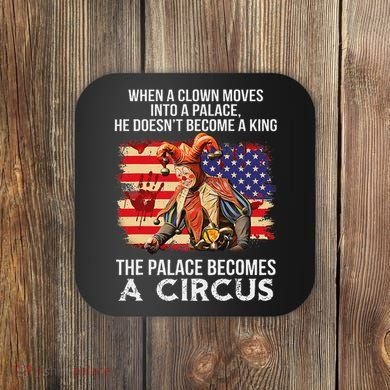 When A Clown Moves Into A Palace He Doesn't Become A King Coaster