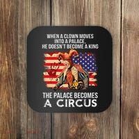 When A Clown Moves Into A Palace He Doesn't Become A King Coaster thumb 0