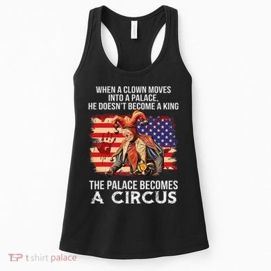 When A Clown Moves Into A Palace He Doesn't Become A King Women's Tank Top