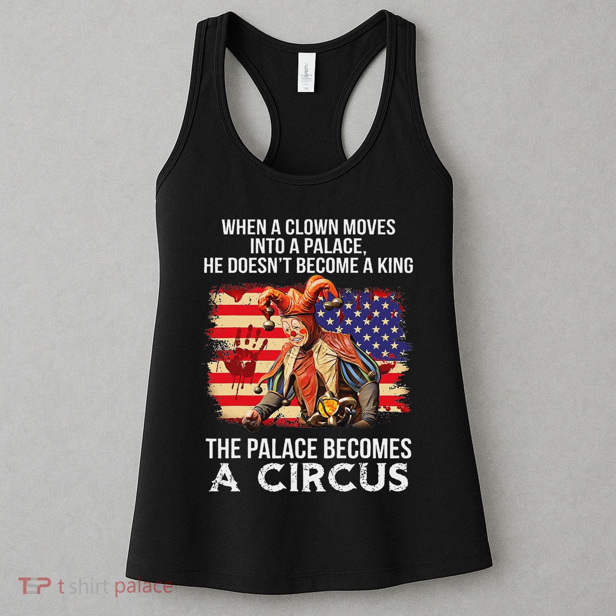 When A Clown Moves Into A Palace He Doesn't Become A King Women's Tank Top