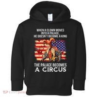 When A Clown Moves Into A Palace He Doesn't Become A King Toddler Hoodie thumb 0