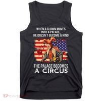 When A Clown Moves Into A Palace He Doesn't Become A King Tank Top thumb 0