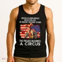 When A Clown Moves Into A Palace He Doesn't Become A King Tank Top thumb 3