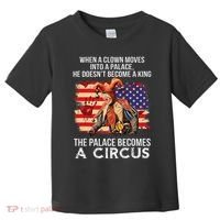 When A Clown Moves Into A Palace He Doesn't Become A King Toddler T-Shirt thumb 0