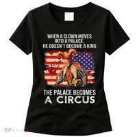When A Clown Moves Into A Palace He Doesn't Become A King Women's T-Shirt thumb 0