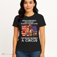 When A Clown Moves Into A Palace He Doesn't Become A King Women's T-Shirt thumb 4