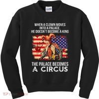 When A Clown Moves Into A Palace He Doesn't Become A King Kids Sweatshirt thumb 0
