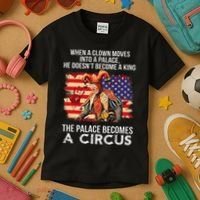 When A Clown Moves Into A Palace He Doesn't Become A King Kids T-Shirt thumb 3