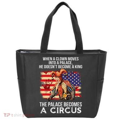 When A Clown Moves Into A Palace He Doesn't Become A King Tote Bag