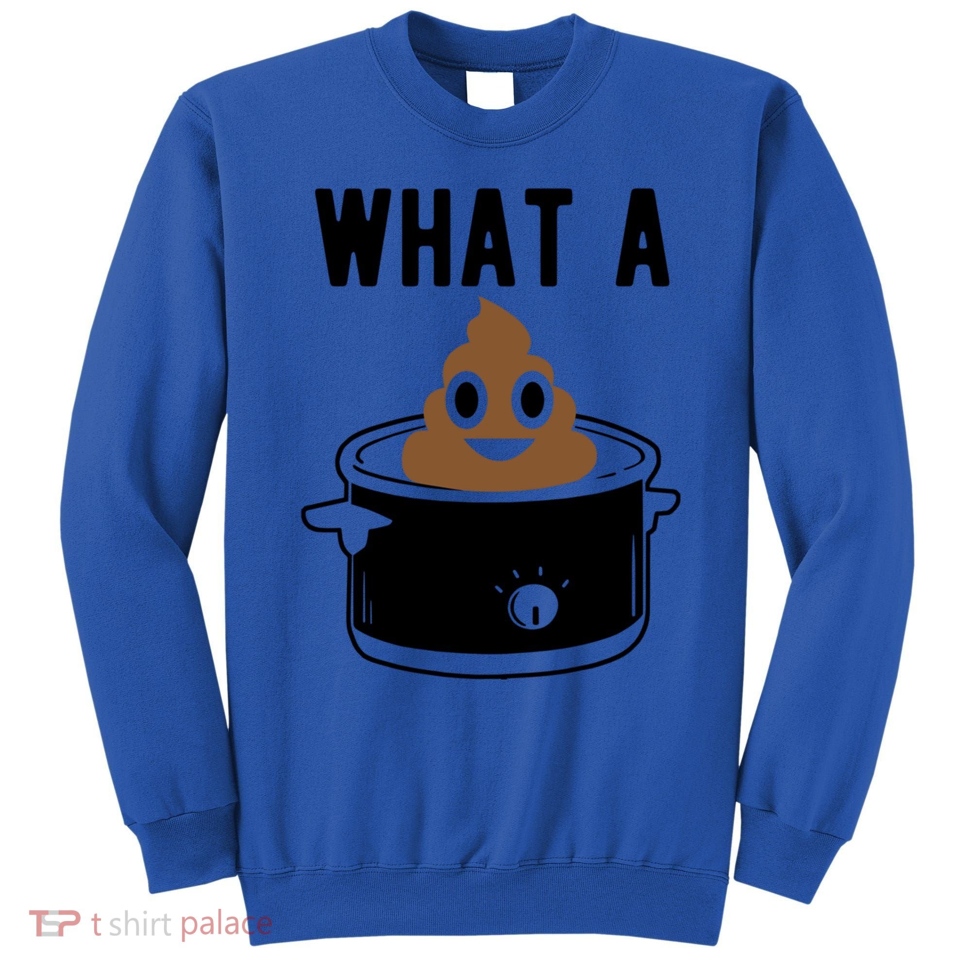 What A Crock Cute Gift Funny Poop In A Crock Pot Meaningful Gift Sweatshirt