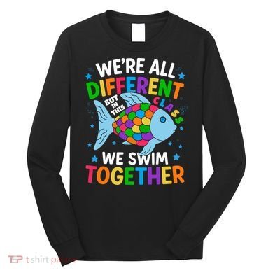 Were All Different But In This Class We Swim Together Long Sleeve Shirt