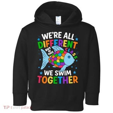 Were All Different But In This Class We Swim Together Toddler Hoodie
