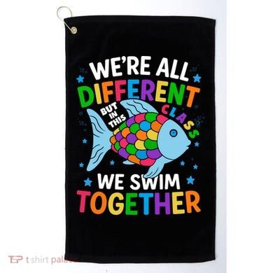 Were All Different But In This Class We Swim Together Golf Towel