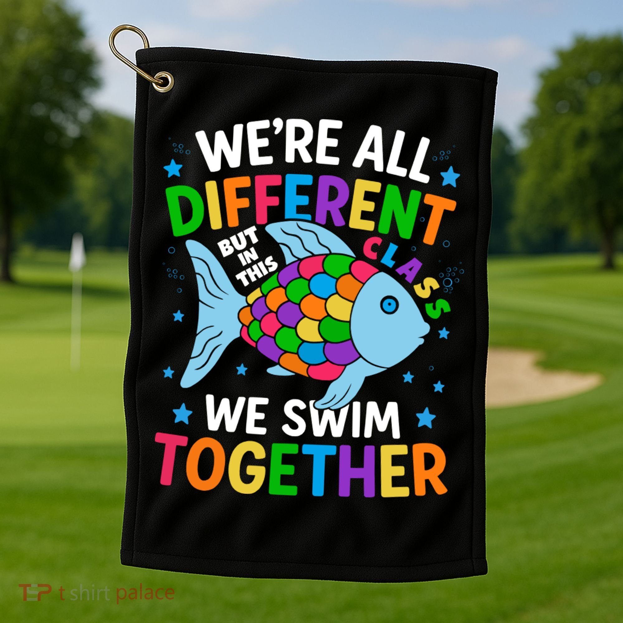 Were All Different But In This Class We Swim Together Golf Towel