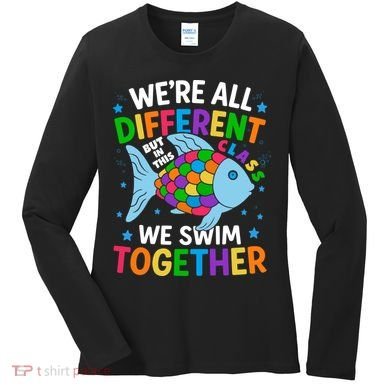 Were All Different But In This Class We Swim Together Women's Long Sleeve Shirt