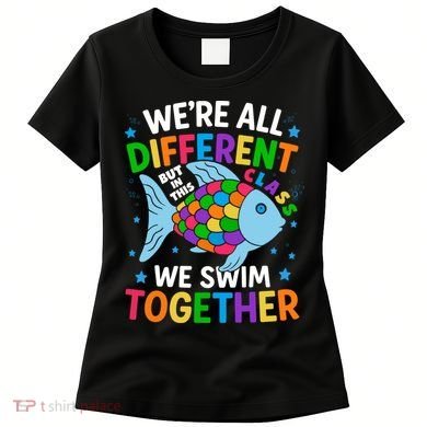 Were All Different But In This Class We Swim Together Women's T-Shirt