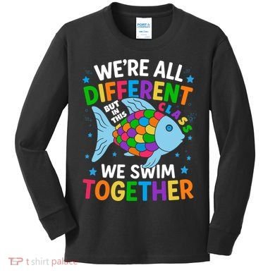 Were All Different But In This Class We Swim Together Kids Long Sleeve Shirt