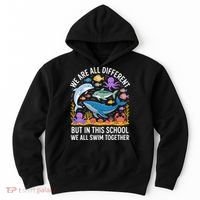 We Are Different But In This School We Swim Togther Hoodie thumb 0