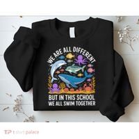 We Are Different But In This School We Swim Togther Sweatshirt thumb 2