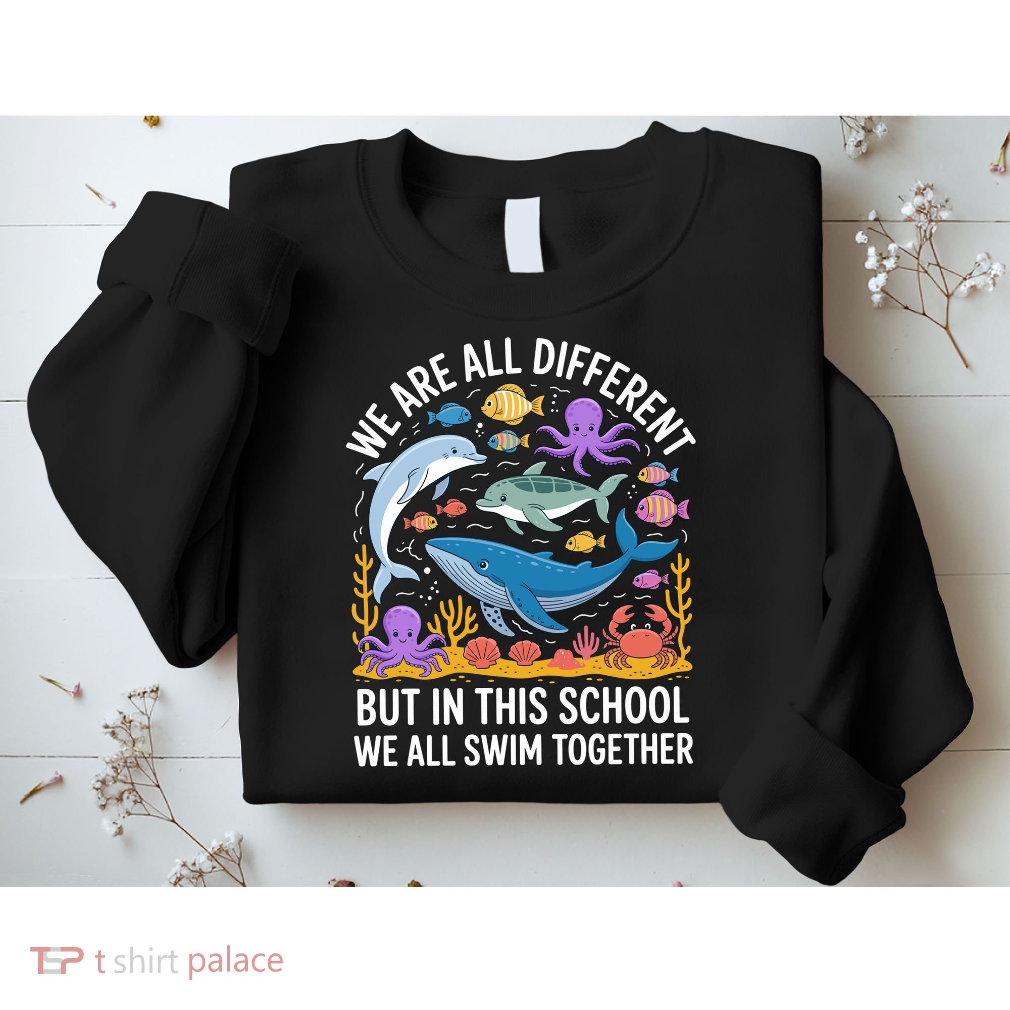 We Are Different But In This School We Swim Togther Sweatshirt