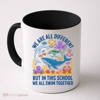 We Are Different But In This School We Swim Togther Coffee Mug thumb 0