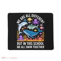 We Are Different But In This School We Swim Togther Mousepad thumb 0