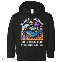 We Are Different But In This School We Swim Togther Toddler Hoodie thumb 0