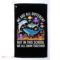 We Are Different But In This School We Swim Togther Golf Towel thumb 0