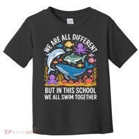 We Are Different But In This School We Swim Togther Toddler T-Shirt thumb 0