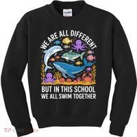 We Are Different But In This School We Swim Togther Kids Sweatshirt thumb 0