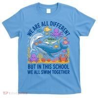 We Are Different But In This School We Swim Togther T-Shirt thumb 0