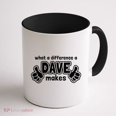 What A Difference A Dave Makes Gift Funny Saying David Gift Coffee Mug back