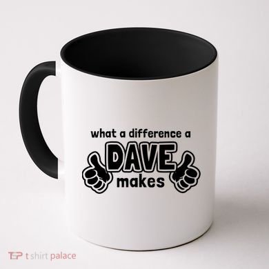 What A Difference A Dave Makes Gift Funny Saying David Gift Coffee Mug