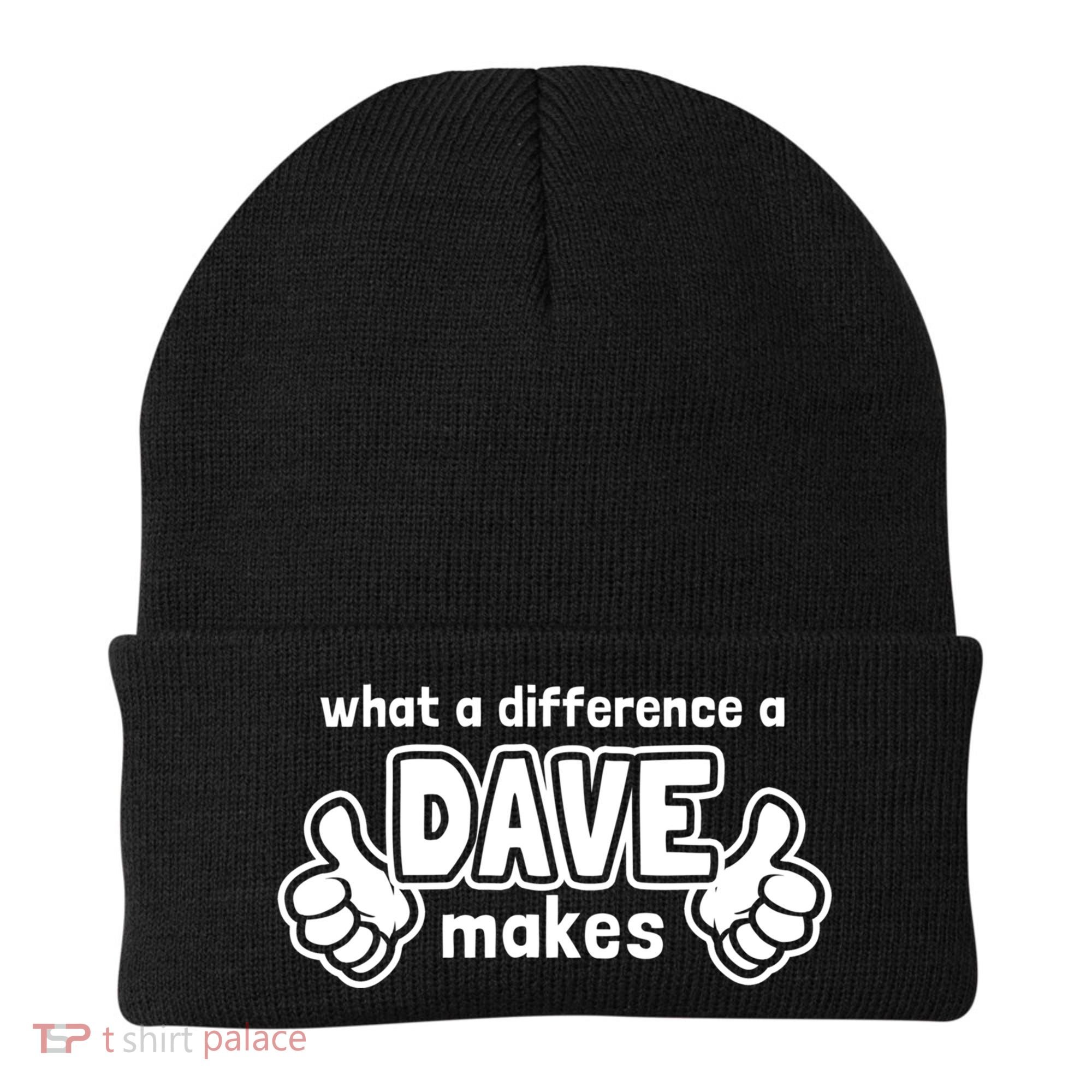 What A Difference A Dave Makes Gift Funny Saying David Gift Beanie