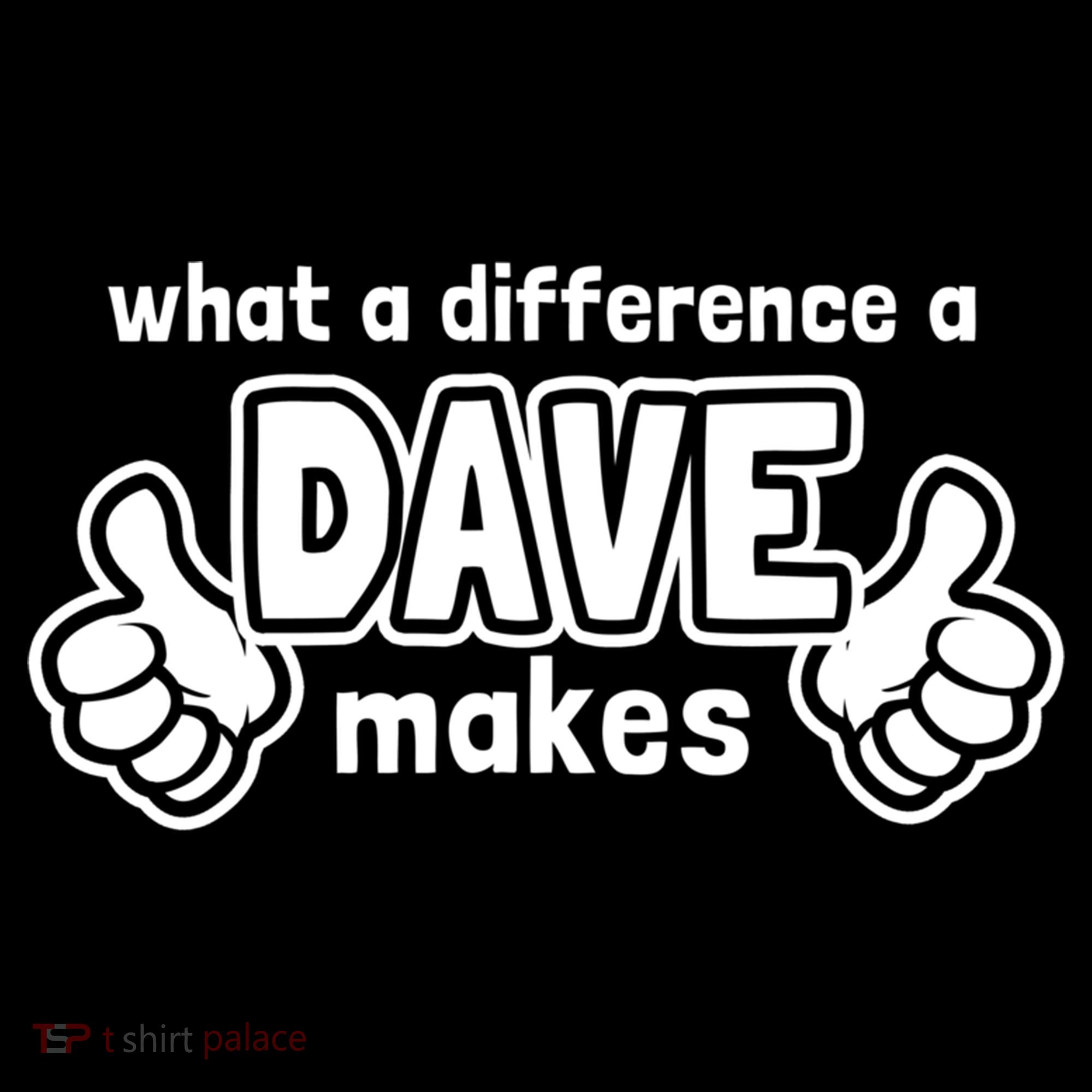 What A Difference A Dave Makes Gift Funny Saying David Gift Women's Hoodie