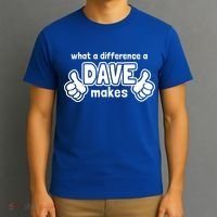 What A Difference A Dave Makes Gift Funny Saying David Gift T-Shirt thumb 3