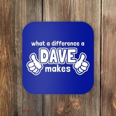 What A Difference A Dave Makes Gift Funny Saying David Gift Coaster