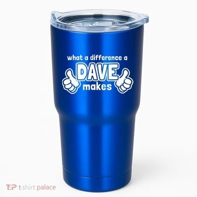 What A Difference A Dave Makes Gift Funny Saying David Gift Tumbler