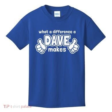 What A Difference A Dave Makes Gift Funny Saying David Gift Kids T-Shirt