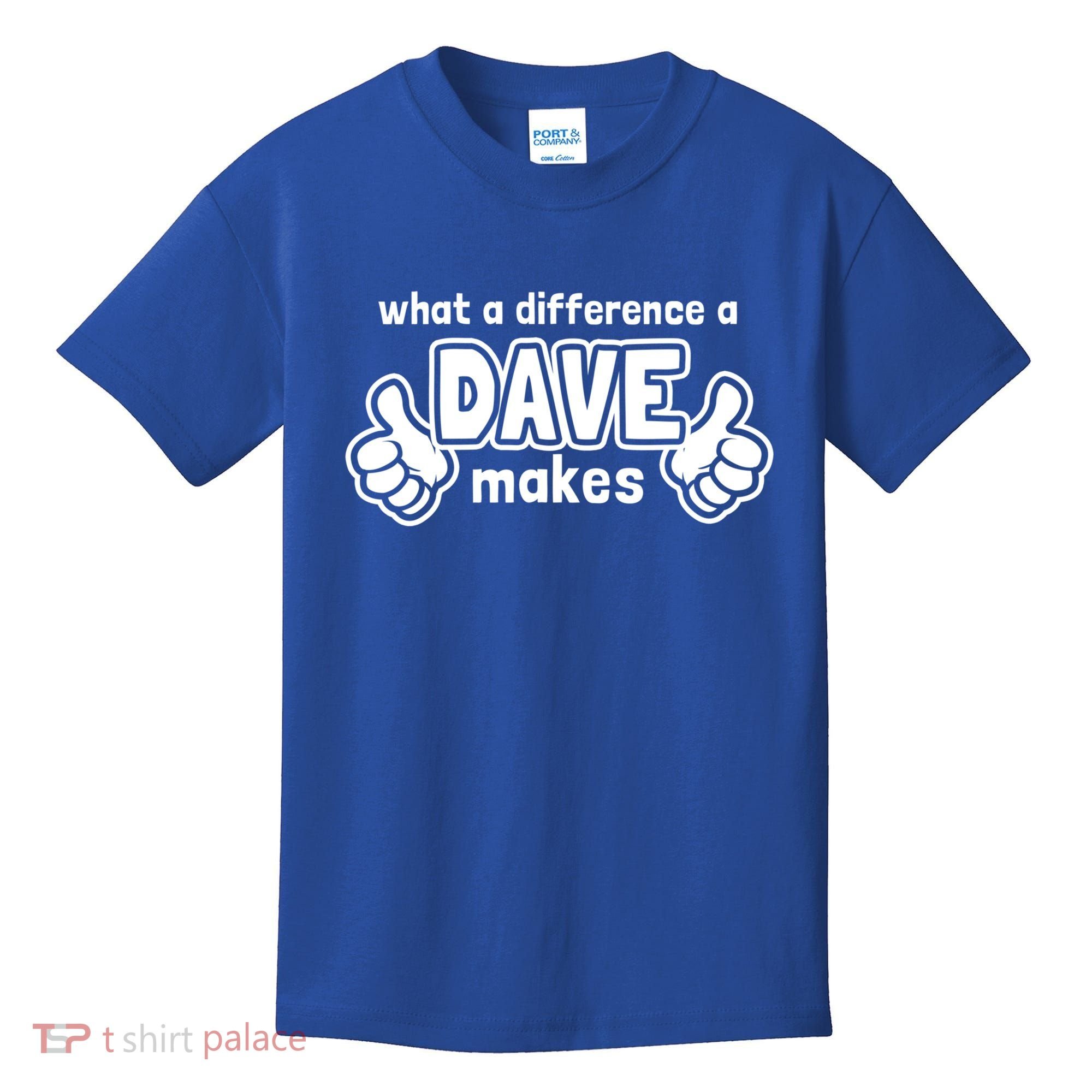 What A Difference A Dave Makes Gift Funny Saying David Gift Kids T-Shirt